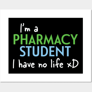 I'm A Pharmacy Student I Have No Life Posters and Art